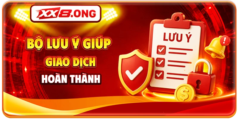 Bộ lưu ý giúp giao dịch hoàn thành