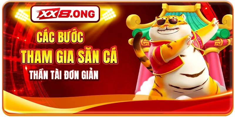 Các bước tham gia săn cá thần tài đơn giản