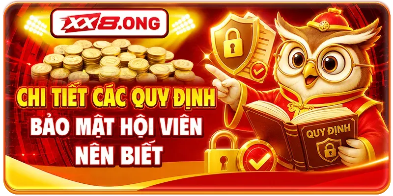 Chi tiết các quy định bảo mật hội viên nên biết