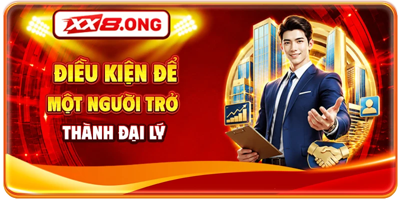 Điều kiện để một người trở thành đại lý