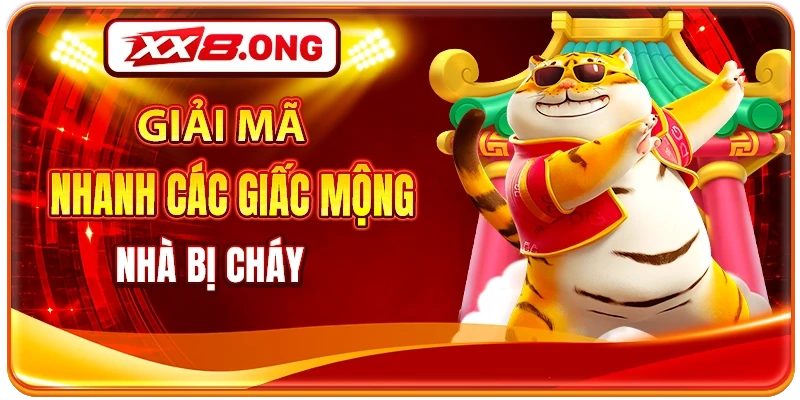Giải mã nhanh các giấc mộng nhà bị cháy