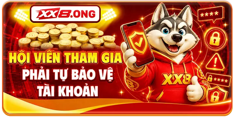 Hội viên tham gia phải tự bảo vệ tài khoản