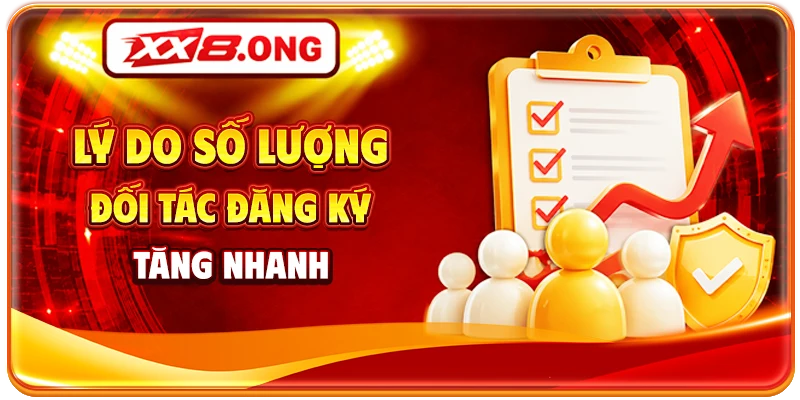 Lý do số lượng đối tác đăng ký tăng nhanh