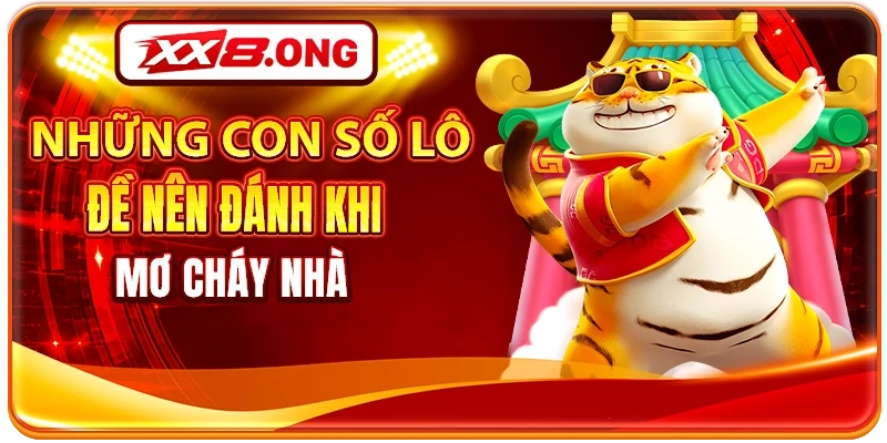 Những con số lô đề nên đánh khi mơ cháy nhà