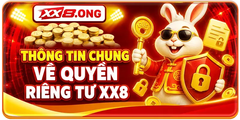 Thông tin chung về quyền riêng tư XX8