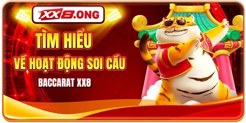 Tìm hiểu về hoạt động soi cầu baccarat XX8