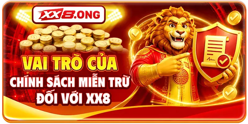 Vai trò của chính sách miễn trừ đối với XX8